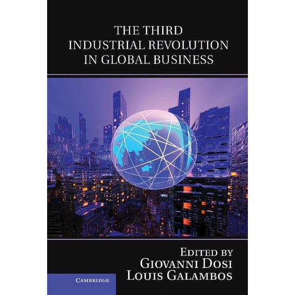 Comparative Perspectives in Business His The Third Industrial Revolution in Global Business, (Hardcover)
