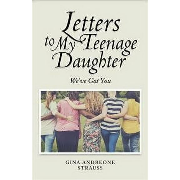 Letters to My Teenage Daughter: We've Got You (Paperback)