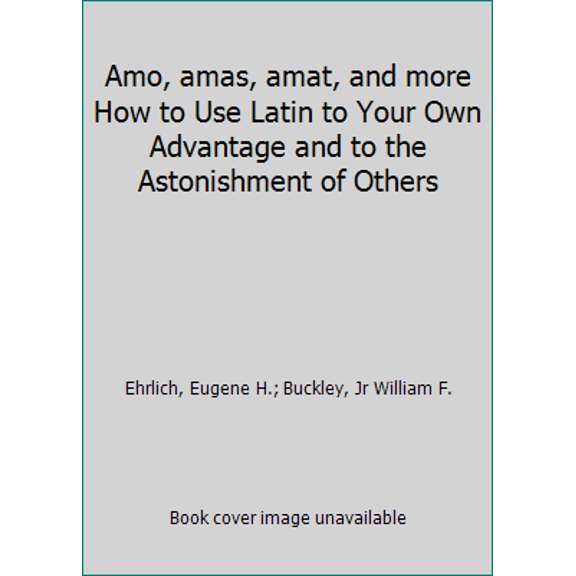 Pre-Owned Amo, amas, amat, and more How to Use Latin to Your Own Advantage and to the Astonishment of Others (Hardcover) 0061812498 9780061812491