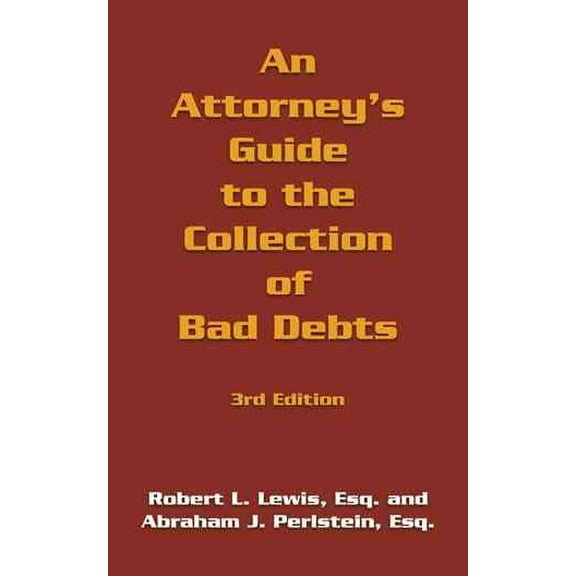 An Attorney's Guide to the Collection of Bad Debts (Paperback)