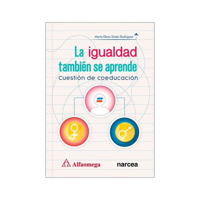 Libro La Igualdad Tambien Se Aprende: Cuestion De Coeducacion Tapa Blanda, Autor Maria Elena Simon Rodriguez, Editorial Alfaomega / Narcea