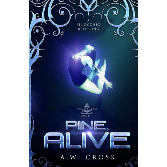 Foxwept Array Pine, Alive: A Futuristic Romance Retelling of Pinocchio, Book 1, (Paperback)