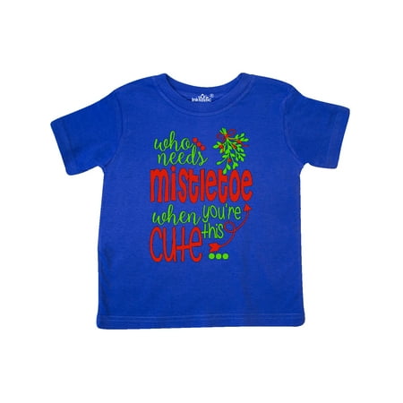 

Inktastic Who Needs Mistletoe When You re This Cute Christmas Gift Toddler Boy or Toddler Girl T-Shirt
