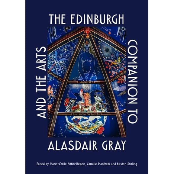 Edinburgh Companions to Literature and t The Edinburgh Companion to Alasdair Gray and the Arts, (Hardcover)