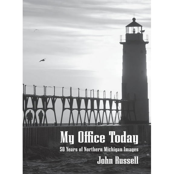 My Office Today: 50 Years of Northern Michigan Images, (Hardcover)
