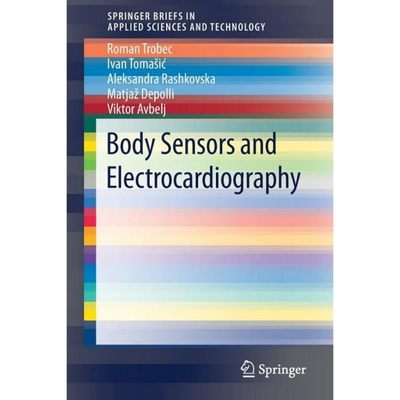 Springerbriefs in Applied Sciences and T Body Sensors and Electrocardiography, (Paperback)