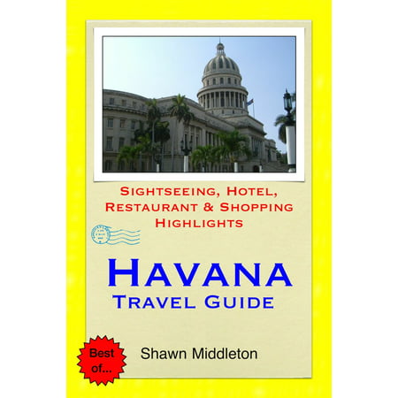 Havana, Cuba Travel Guide - Sightseeing, Hotel, Restaurant & Shopping Highlights (Illustrated) -