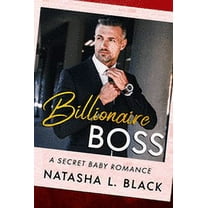 Billionaire Boss: A Secret Baby Romance (Paperback) by Natasha L Black