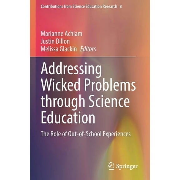 Contributions from Science Education Res Addressing Wicked Problems Through Science Education: The Role of Out-Of-School Experiences, Book 8, (Paperback)