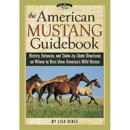 The American Mustang Guidebook : History, Behavior, and State-By-State Directions on Where to Best View America's Wild (Best Fraternity Houses In America)