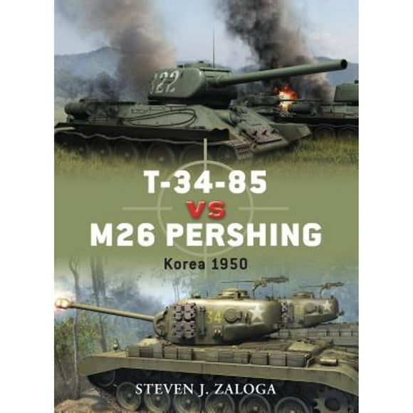 Pre-Owned T-34-85 vs M26 Pershing: Korea 1950 (Paperback 9781846039904) by Steven J. Zaloga