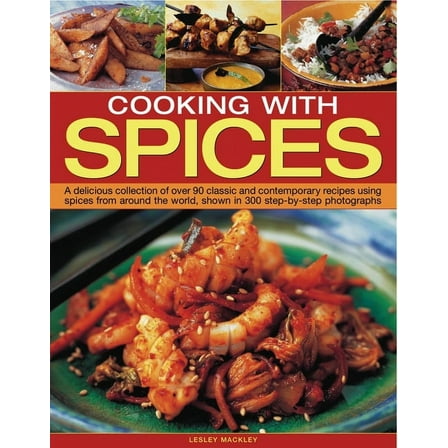 Cooking with Spices : A delicious collection of classic and contemporary recipes using spices from around the world (Paperback)