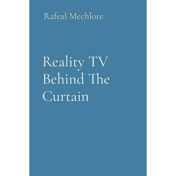 Reality TV Behind The Curtain, (Paperback)