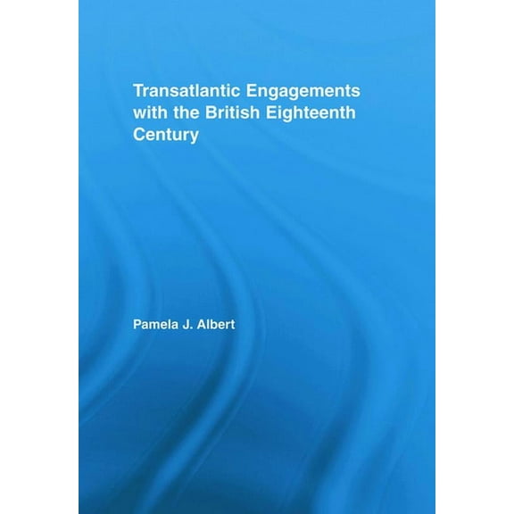 Literary Criticism and Cultural Theory Transatlantic Engagements with the British Eighteenth Century, (Hardcover)