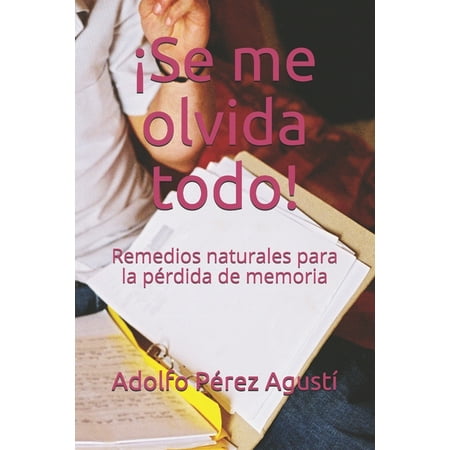 Tratamiento Natural: ¡Se me olvida todo!: Remedios naturales para la pérdida de memoria (Paperback)