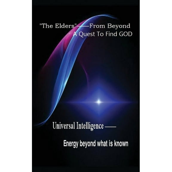 "The Elders" From Beyond: A Quest to Find God, (Hardcover)