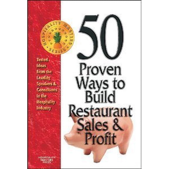 Pre-Owned 50 Proven Ways to Build Restaurant Sales & Profit: Tested Ideas From the Leading Speakers & Consultants in the Hospitality Industry (Paperback) 0965626202 9780965626200
