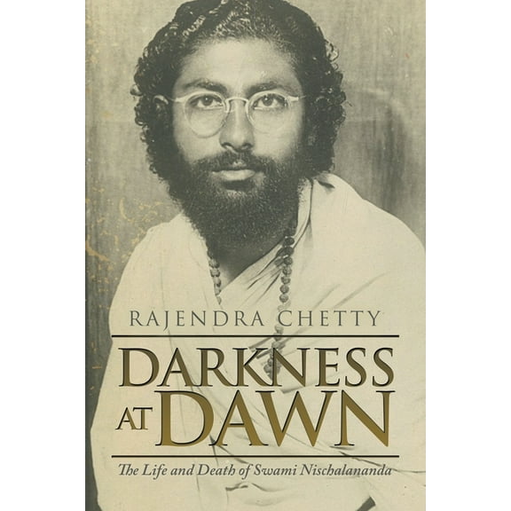 Darkness at Dawn: The Life and Death of Swami Nischalananda (Paperback)