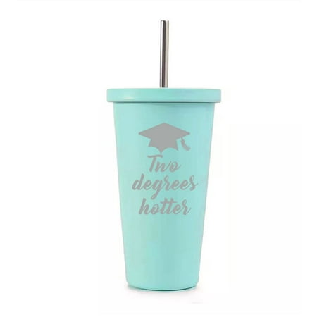 

16 oz Stainless Steel Double Wall Insulated Tumbler Pool Beach Cup Travel Mug With Straw Two Degrees Hotter Funny Graduation (Teal)