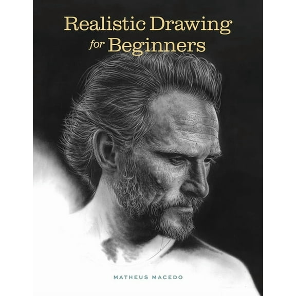 Realistic Drawing for Beginners: How to Create Stunning, Lifelike Drawings of Any Subject, (Paperback)