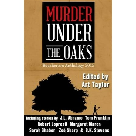 Murder Under the Oaks: Bouchercon Anthology 2015