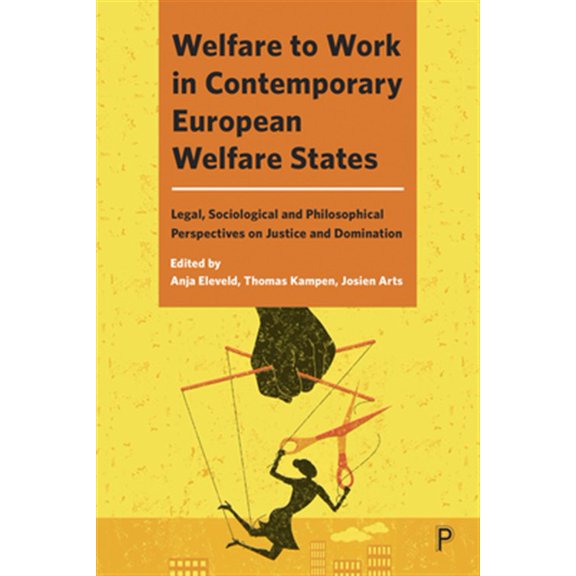 Pre-Owned Welfare to Work in Contemporary European Welfare States : Legal, Sociological and Philosophical Perspectives on Justice and Domination (Hardcover)