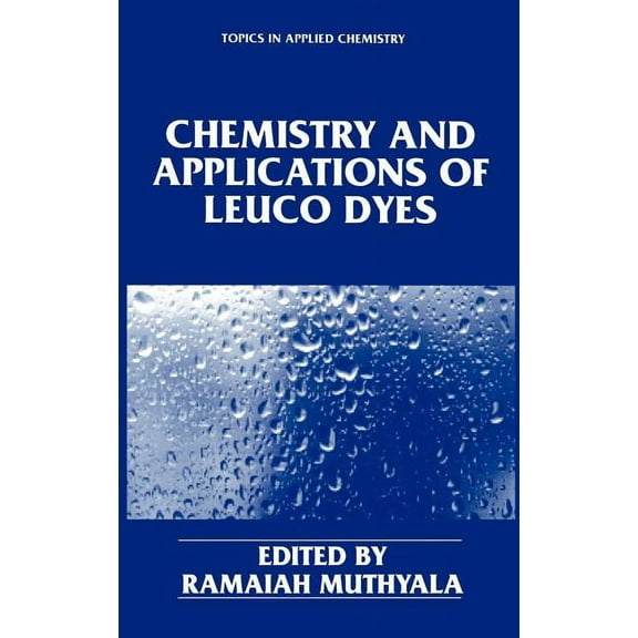 Topics in Applied Chemistry Chemistry and Applications of Leuco Dyes, (Hardcover)