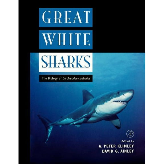 Great White Sharks: The Biology of Carcharodon Carcharias, (Paperback)