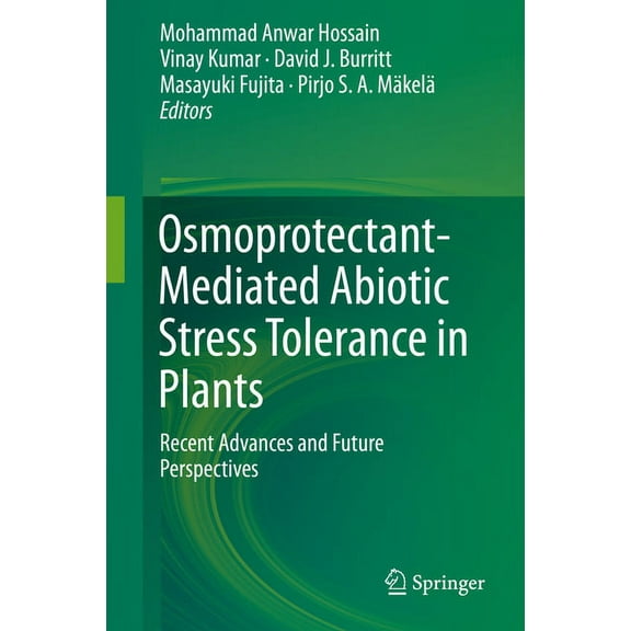 Osmoprotectant-Mediated Abiotic Stress Tolerance in Plants: Recent Advances and Future Perspectives, (Hardcover)