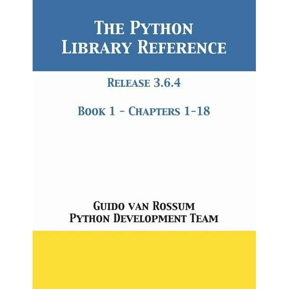 The Python Library Reference: Release 3.6.4 - Book 1 of 2, (Paperback)