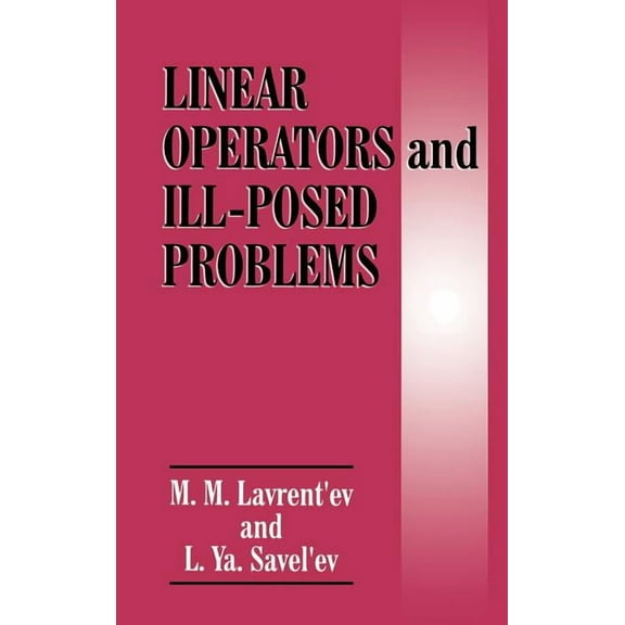 Linear Operators and Ill-Posed Problems, (Hardcover)