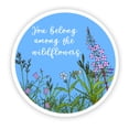thumbnail image 1 of Your Belong Among the Wildflowers - 12" Vinyl Sticker Waterproof Decal, 1 of 1
