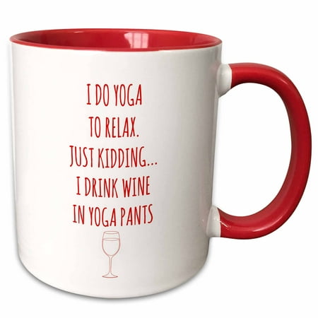 3dRose I do yoga to relax, just kidding I drink wine in yoga pants red - Two Tone Red Mug,