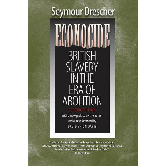 Econocide: British Slavery in the Era of Abolition, (Paperback)