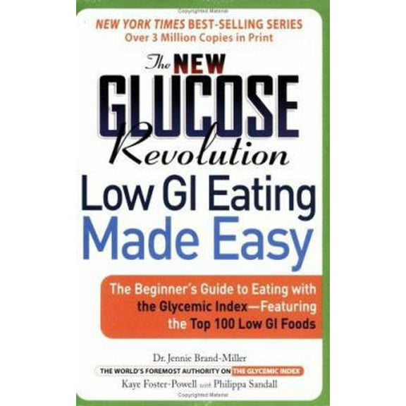 Pre-Owned The New Glucose Revolution Low GI Eating Made Easy: The Beginner's Guide to Eating with the Glycemic Index-Featuring the Top 100 Low GI Foods (Paperback) 1569243859 9781569243855