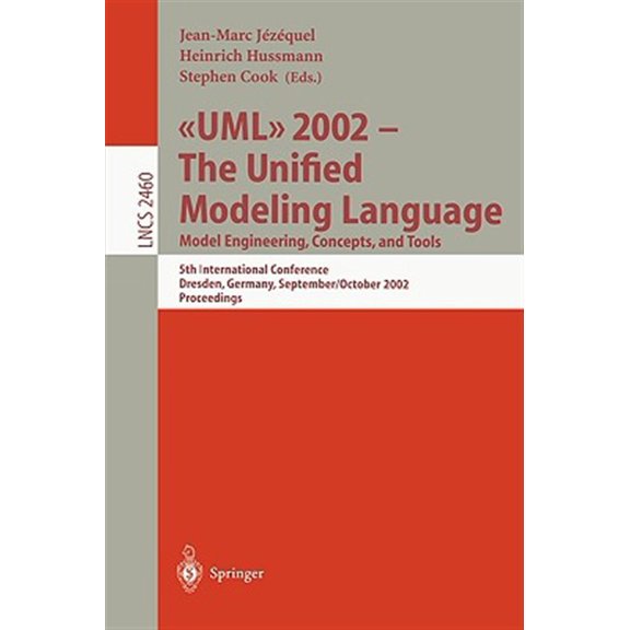 Pre-Owned Lecture Notes in Computer Science: UML 2002 - The Unified Modeling Language: Model Engineering, Concepts, and Tools: 5th International Conference, Dresden, Germany, September 30 October 4, 2002. Proce