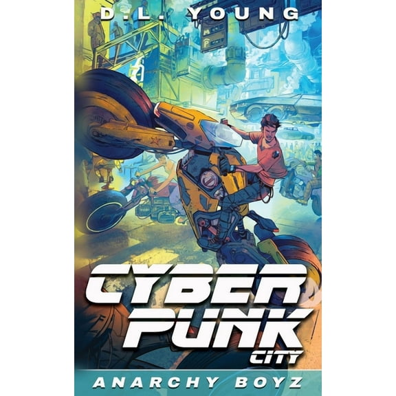 Cyberpunk City Cyberpunk City Book Two: Anarchy Boyz, Book 2, (Paperback)