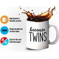 thumbnail image 4 of Twins Mug White 11oz - Because Twins - Twins Sibling Sentimental Valentines Day New Mother Born Baby Shower, 4 of 7