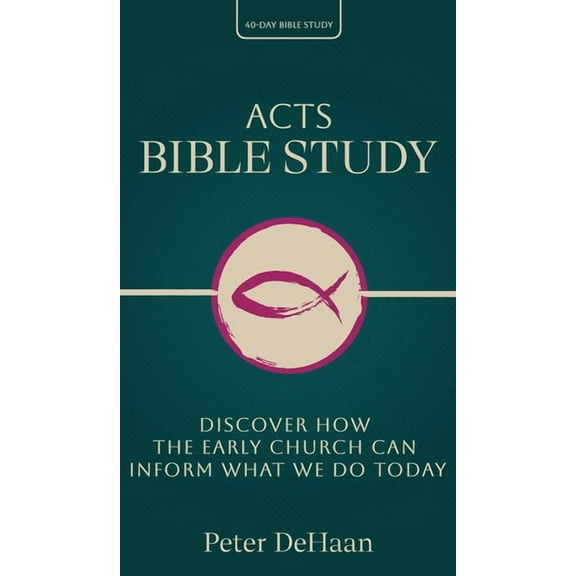 40-Day Bible Study Acts Bible Study: Discover How the Early Church Can Inform What We Do Today, Book 2, (Hardcover)