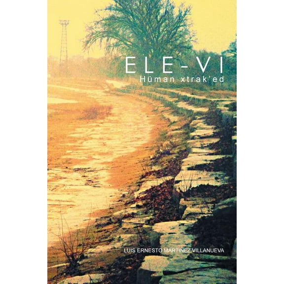 Ele-vi: Hüman xtrak'ed (Paperback)