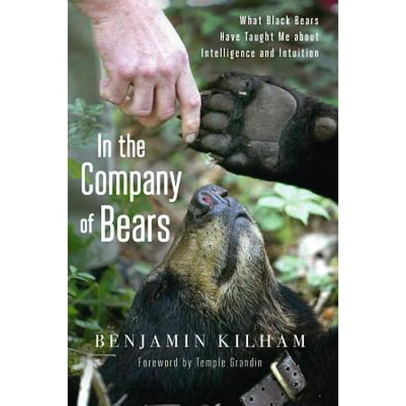About Bears - In the Company of Bears : What Black Bears Have Taught Me about Intelligence and Intuition