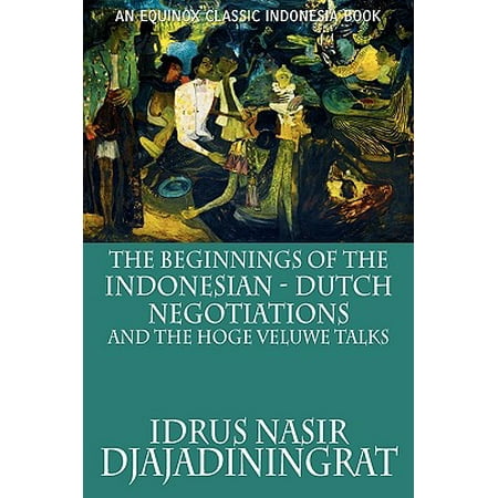 The Beginnings Of The Indonesian Dutch Negotiations And The Hoge Veluwe Talks Walmart Com