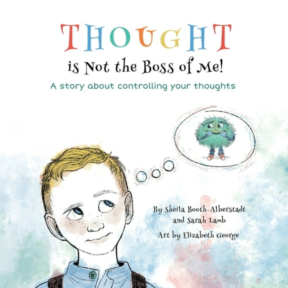 Thought is Not the Boss of Me!: A story about controlling your thoughts, (Paperback)