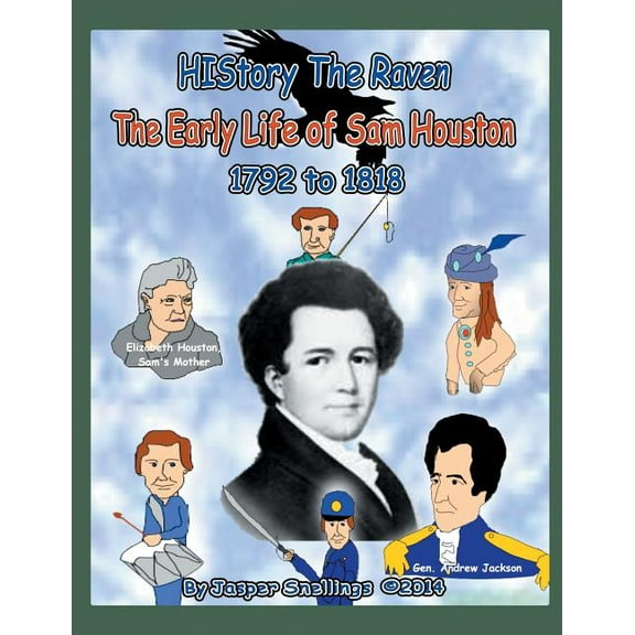 History the Raven: The Early Life of Sam Houston 1792 to 1818, (Paperback)