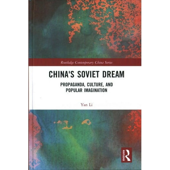 Routledge Contemporary China: China's Soviet Dream: Propaganda, Culture, and Popular Imagination (Hardcover)