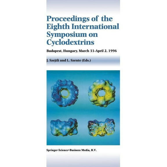 Proceedings of the Eighth International Symposium on Cyclodextrins: Budapest, Hungary, March 31-April 2, 1996, (Paperback)