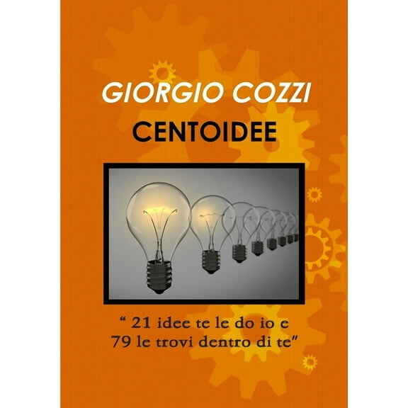 CENTOIDEE "21 idee te le do io e 79 le trovi dentro di te", (Paperback)
