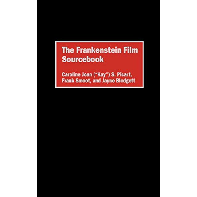 The Frankenstein Film Sourcebook: (Bibliographies et Index dans la Culture Populaire)