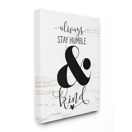 The Stupell Home Decor Collection Always Stay Humble And Kind Oversized Stretched Canvas Wall Art, 24 x 1.5 x