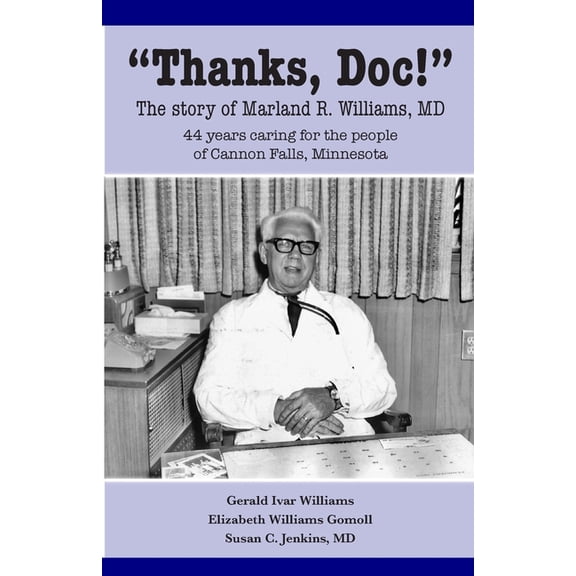 Thanks, Doc!: The story of Marland R. Williams, MD, (Paperback)